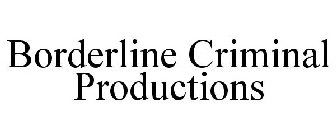 BORDERLINE CRIMINAL PRODUCTIONS