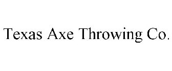 TEXAS AXE THROWING CO.