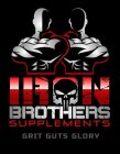 IRON BROTHERS SUPPLEMENTS GRIT GUTS GLORY