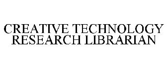 CREATIVE TECHNOLOGY RESEARCH LIBRARIAN