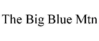 THE BIG BLUE MTN