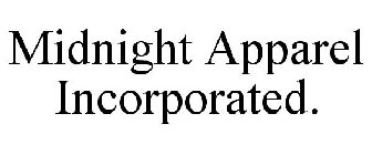 MIDNIGHT APPAREL INCORPORATED.