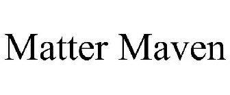 MATTER MAVEN