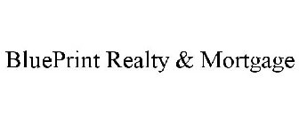 BLUEPRINT REALTY & MORTGAGE