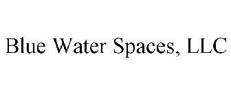 BLUE WATER SPACES, LLC