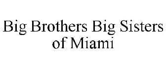 BIG BROTHERS BIG SISTERS OF MIAMI