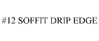 #12 SOFFIT DRIP EDGE