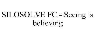SILOSOLVE FC - SEEING IS BELIEVING