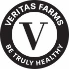 VERITAS FARMS V BE TRULY HEALTHY