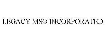 LEGACY MSO INCORPORATED