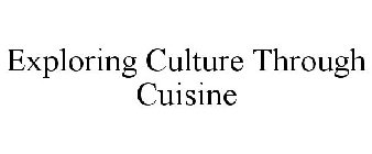 EXPLORING CULTURE THROUGH CUISINE