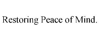 RESTORING PEACE OF MIND.