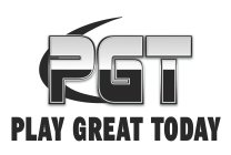 PGT PLAY GREAT TODAY