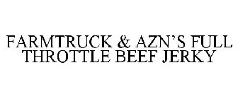 FARMTRUCK & AZN'S FULL THROTTLE BEEF JERKY