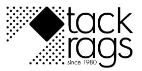 TACK RAGS SINCE 1980