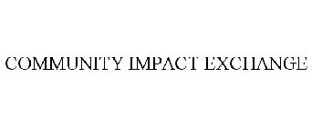 COMMUNITY IMPACT EXCHANGE