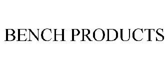 BENCH PRODUCTS