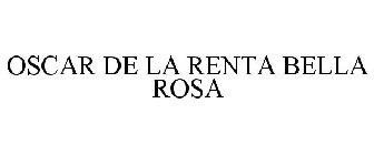 OSCAR DE LA RENTA BELLA ROSA