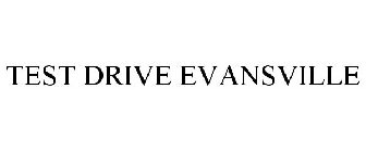 TEST DRIVE EVANSVILLE