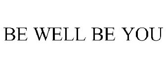 BE WELL BE YOU