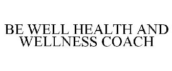BE WELL HEALTH AND WELLNESS COACH