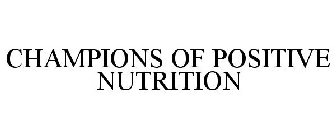 CHAMPIONS OF POSITIVE NUTRITION