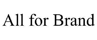 ALL FOR BRAND