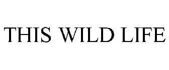 THIS WILD LIFE