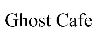 GHOST CAFE