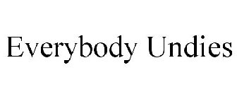 EVERYBODY UNDIES