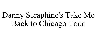 DANNY SERAPHINE'S TAKE ME BACK TO CHICAGO TOUR