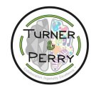 TURNER & PERRY. COLLABORATION. INGENUITY. EXCELLENCE.