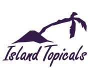 ISLAND TOPICALS