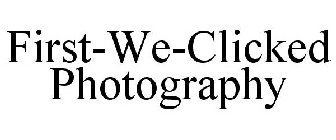 FIRST-WE-CLICKED PHOTOGRAPHY