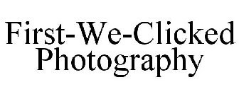 FIRST-WE-CLICKED PHOTOGRAPHY