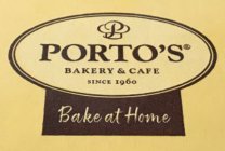 P PORTO'S BAKERY & CAFE SINCE 1960 BAKEAT HOME