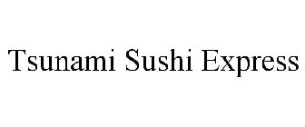 TSUNAMI SUSHI EXPRESS