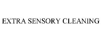 EXTRA SENSORY CLEANING