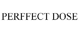 PERFFECT DOSE