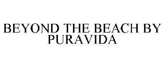 BEYOND THE BEACH BY PURAVIDA