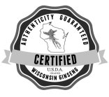 AUTHENTICITY GUARANTEED WISCONSIN GINSENG CERTIFIED U.S.D.A. GRADED