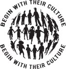 BEGIN WITH THEIR CULTURE