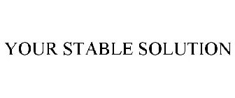YOUR STABLE SOLUTION