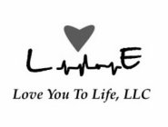 L E LOVE YOU TO LIFE, LLC
