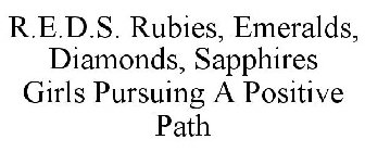 R.E.D.S. GIRLS PURSUING A POSITIVE PATH RUBIES EMERALDS DIAMONDS SAPPHIRES