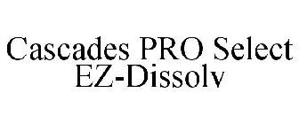 CASCADES PRO SELECT EZ-DISSOLV