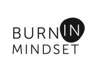 BURN IN MINDSET