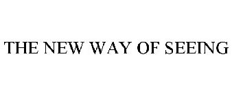THE NEW WAY OF SEEING