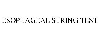 ESOPHAGEAL STRING TEST