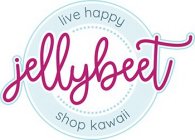JELLYBEET LIVE HAPPY SHOP KAWAII